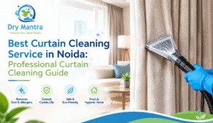 Best Curtain Cleaning Service in Noida: Professional Curtain Cleaning Guide