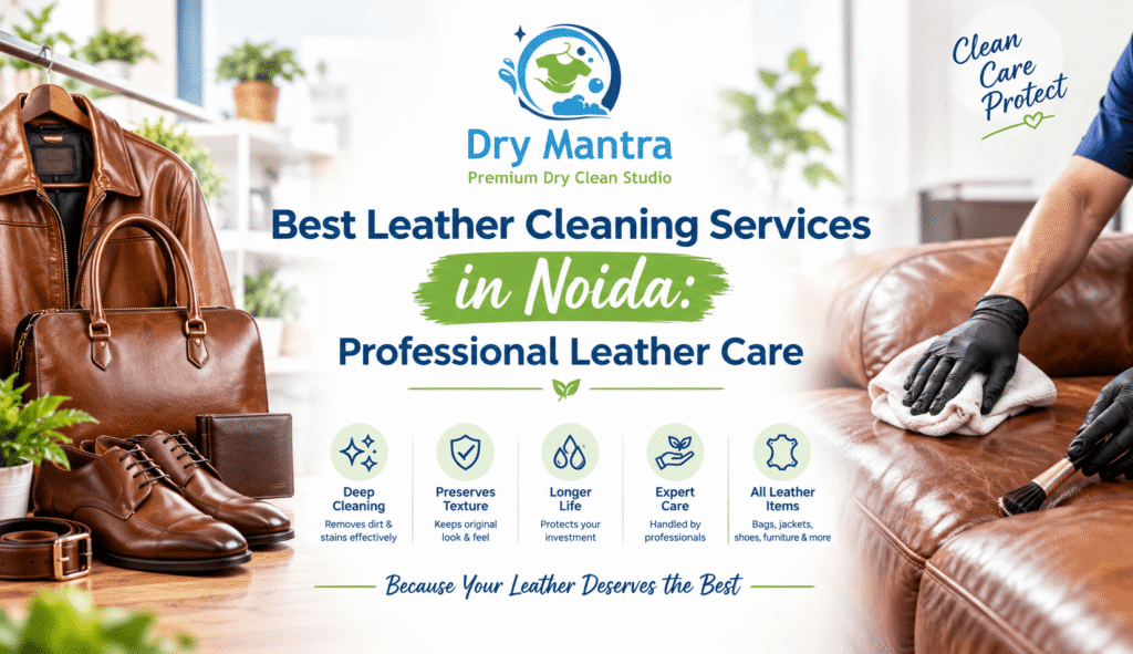 Best Leather Cleaning Services in Noida: Professional Leather Care
