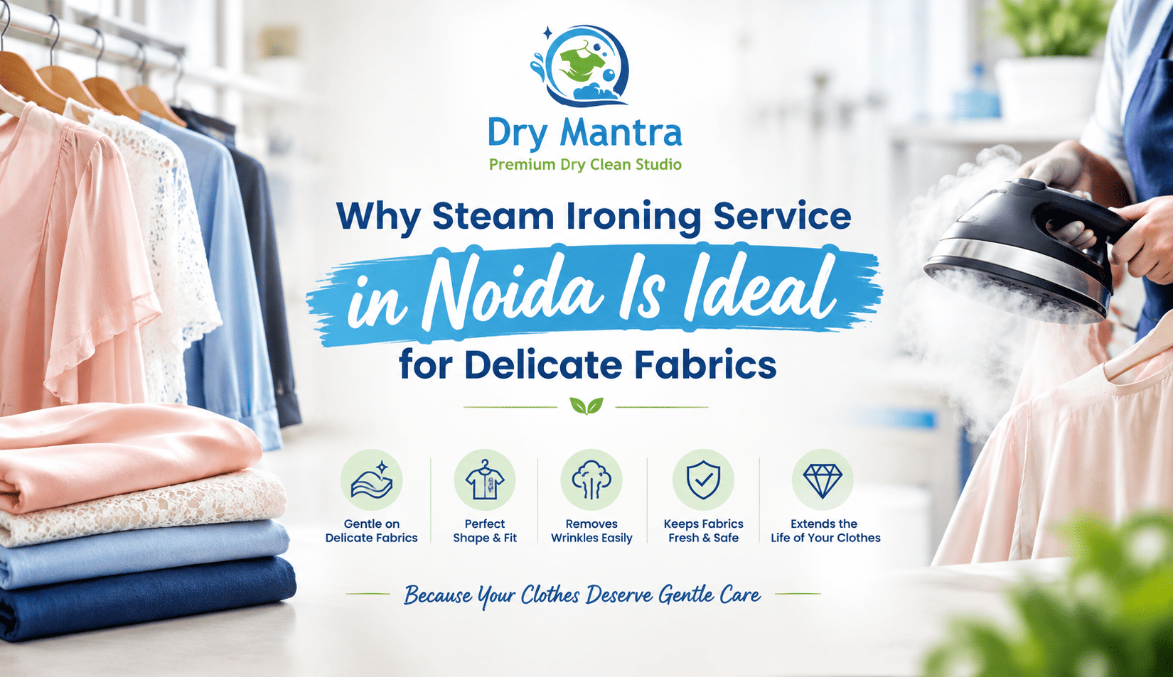 Why Steam Ironing Service in Noida Is Ideal for Delicate Fabrics